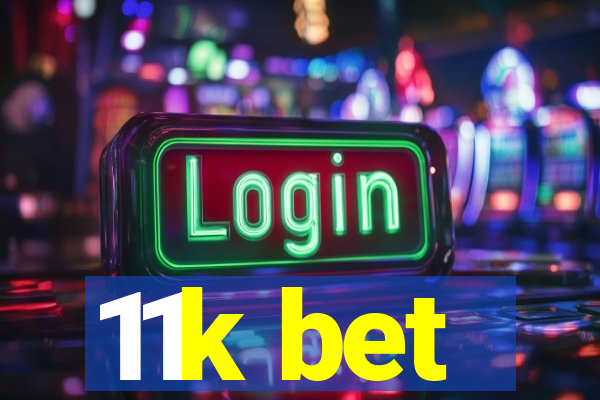 11k bet