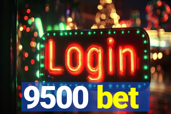 9500 bet