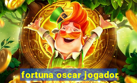 fortuna oscar jogador