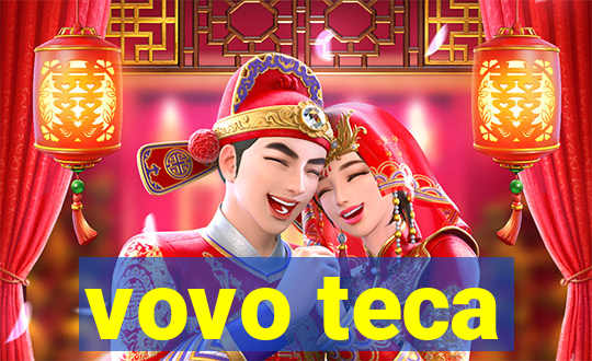vovo teca
