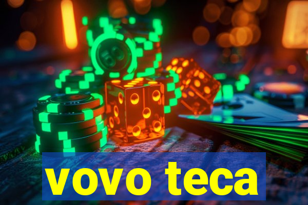 vovo teca