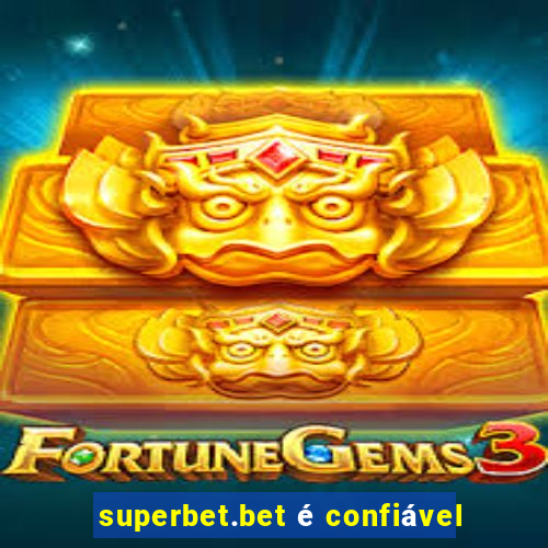 superbet.bet é confiável