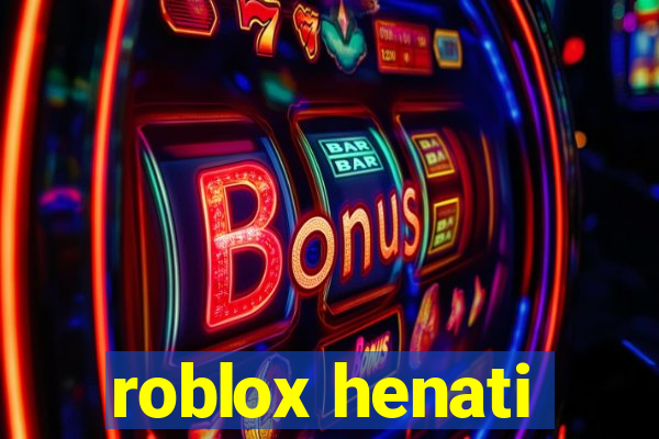 roblox henati