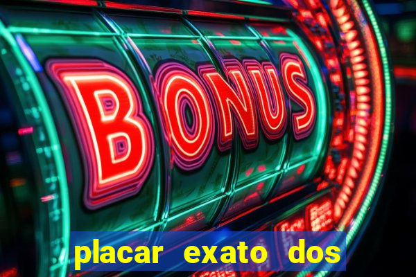 placar exato dos jogos de hoje