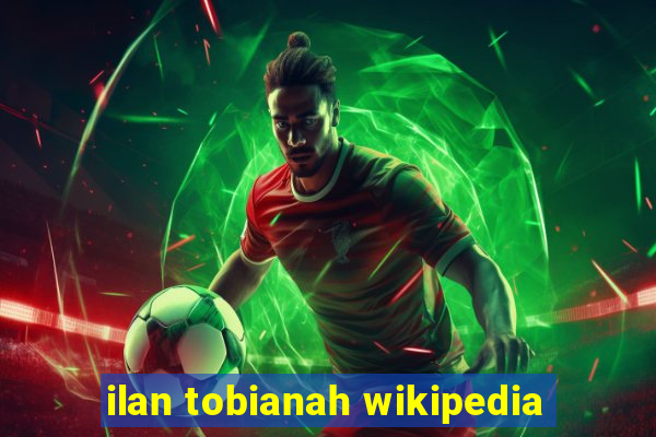 ilan tobianah wikipedia
