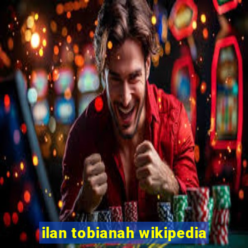 ilan tobianah wikipedia