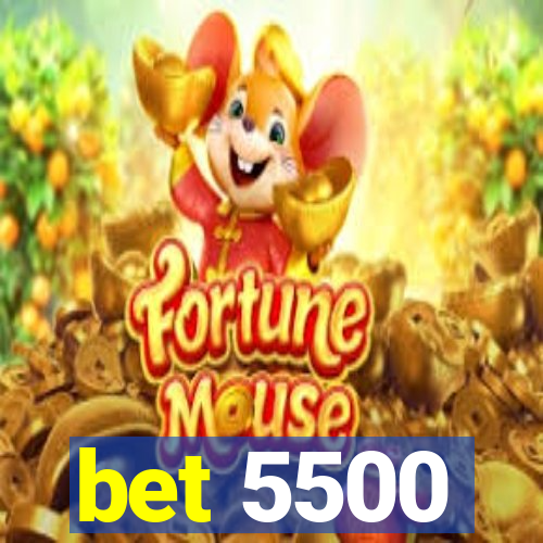 bet 5500