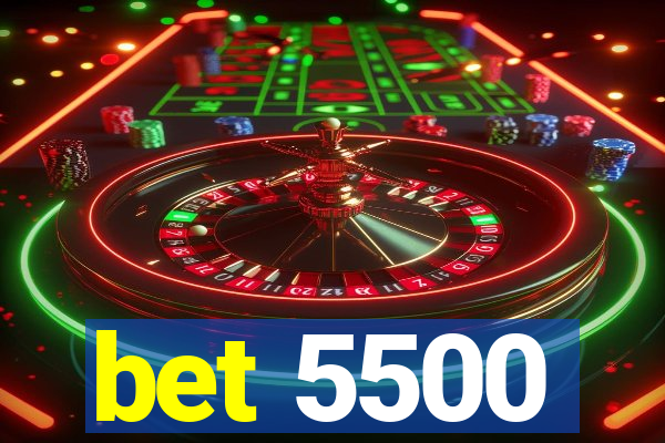 bet 5500