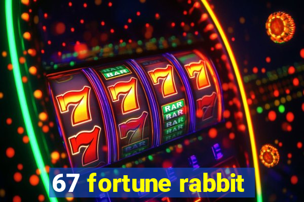 67 fortune rabbit