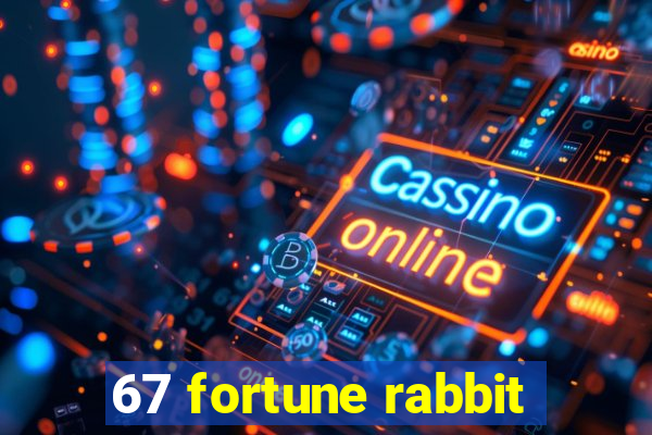 67 fortune rabbit