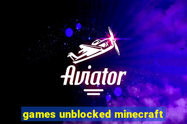 games unblocked minecraft