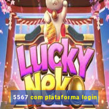5567 com plataforma login