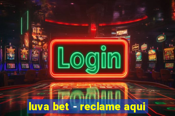 luva bet - reclame aqui