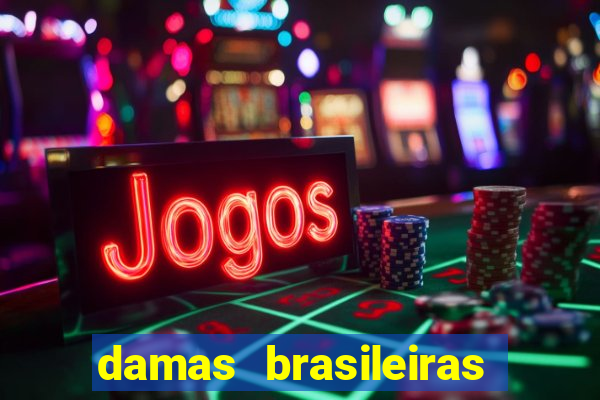 damas brasileiras jogar online