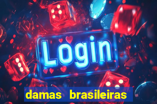 damas brasileiras jogar online