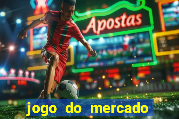 jogo do mercado com dinheiro infinito