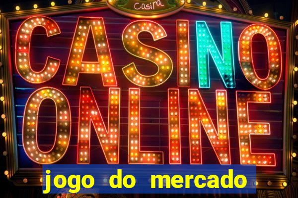 jogo do mercado com dinheiro infinito