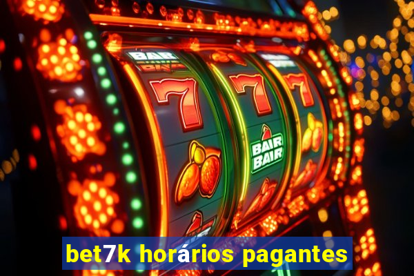 bet7k horários pagantes