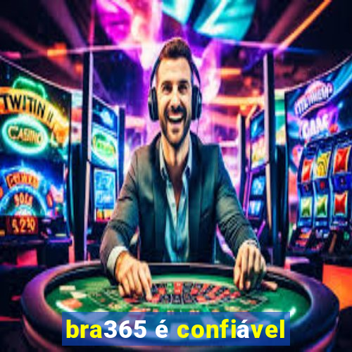 bra365 é confiável