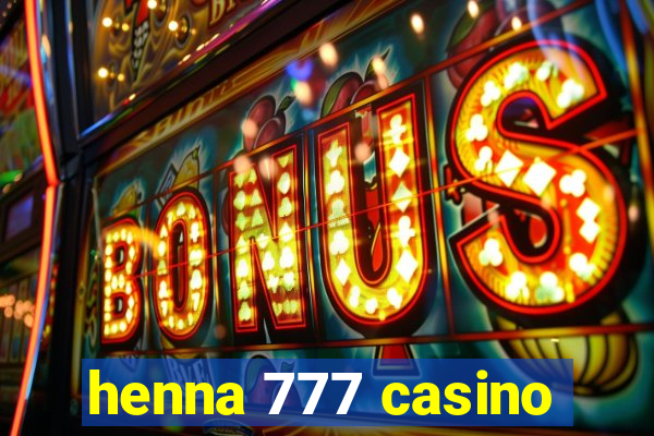 henna 777 casino