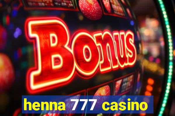 henna 777 casino
