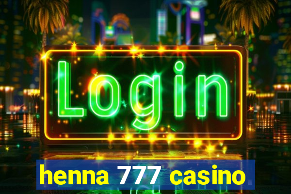 henna 777 casino