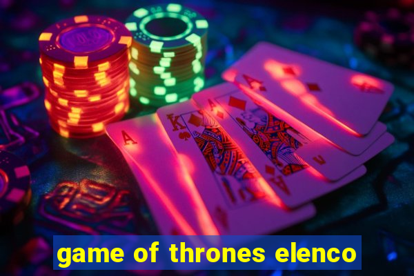 game of thrones elenco