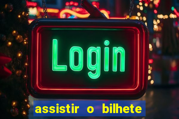 assistir o bilhete de loteria premiado dublado