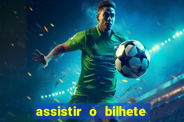 assistir o bilhete de loteria premiado dublado