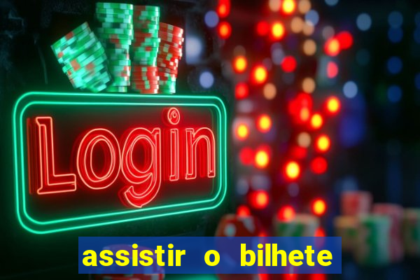 assistir o bilhete de loteria premiado dublado
