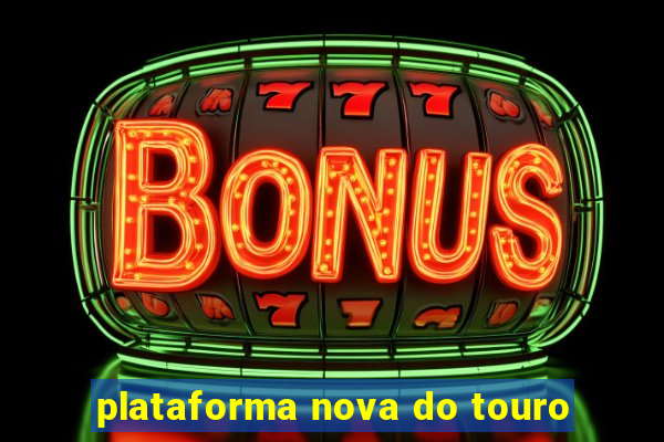 plataforma nova do touro