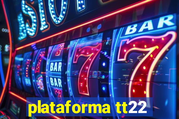 plataforma tt22