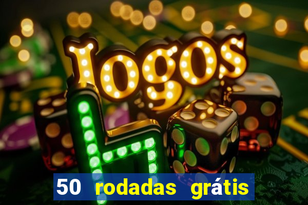 50 rodadas grátis no cadastro sem depósito