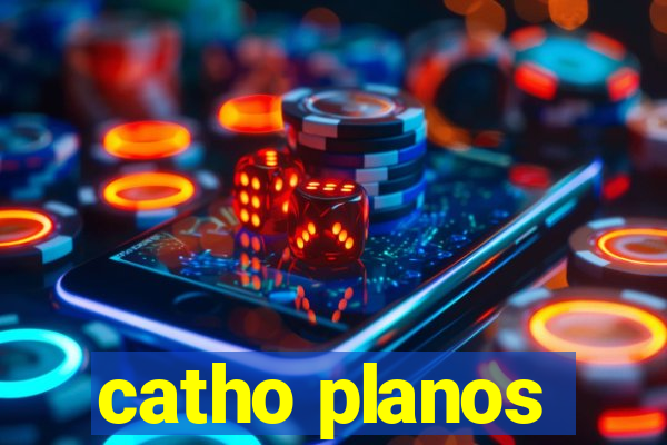 catho planos