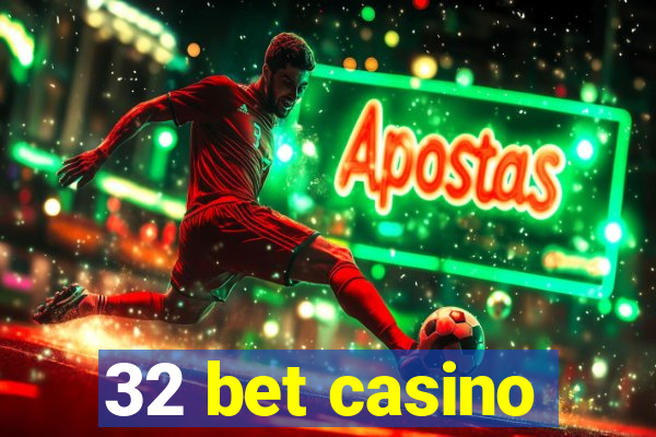 32 bet casino