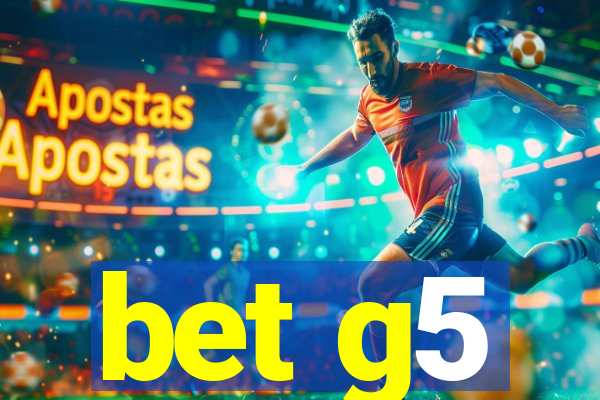bet g5