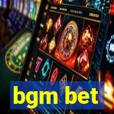 bgm bet