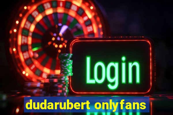 dudarubert onlyfans