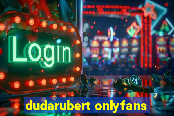 dudarubert onlyfans