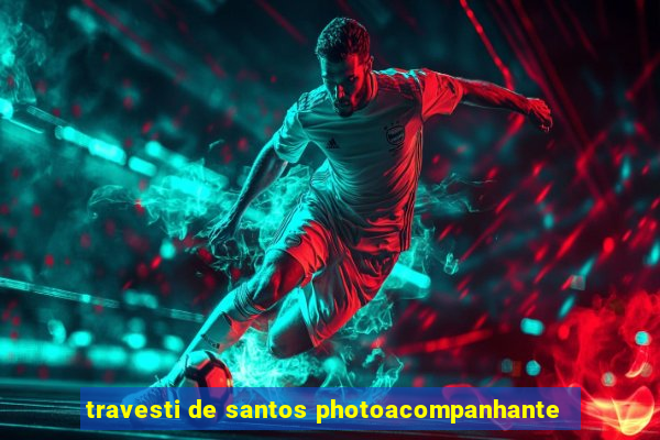 travesti de santos photoacompanhante