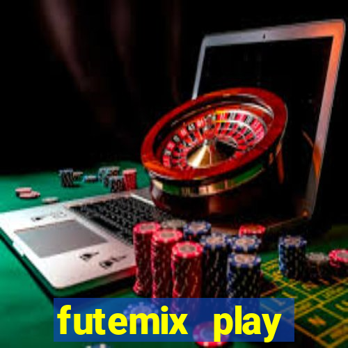 futemix play futebol ao vivo