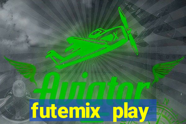 futemix play futebol ao vivo