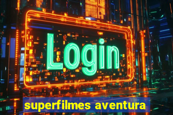 superfilmes aventura