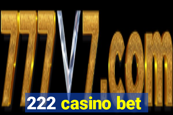 222 casino bet