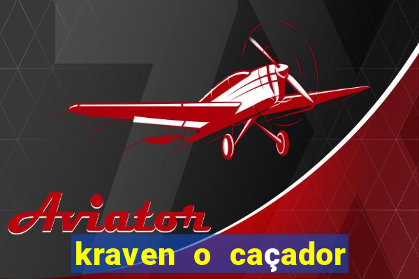 kraven o caçador filme completo dublado download
