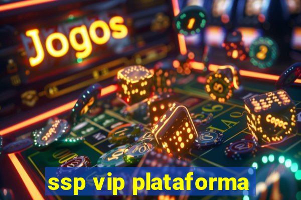 ssp vip plataforma