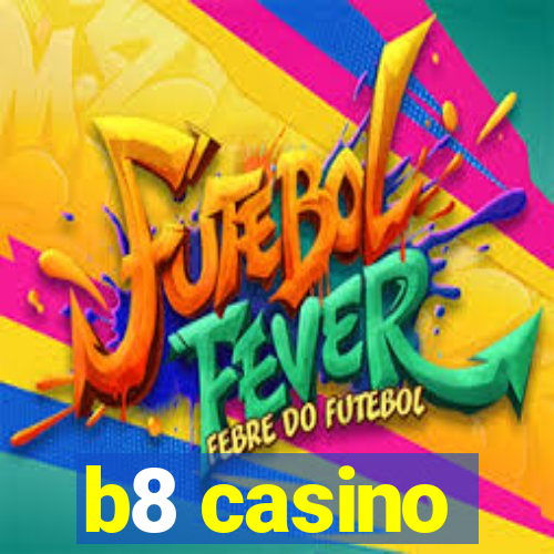 b8 casino