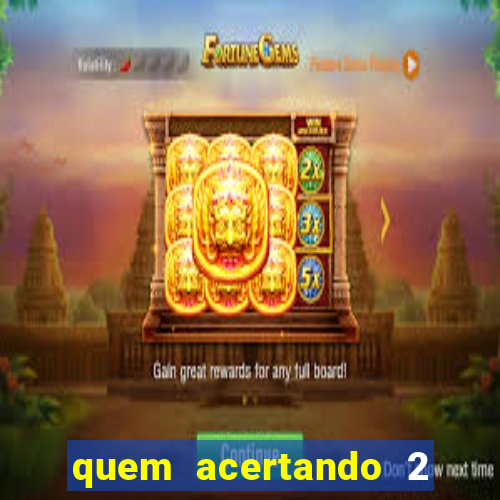 quem acertando 2 numeros mega sena ganha