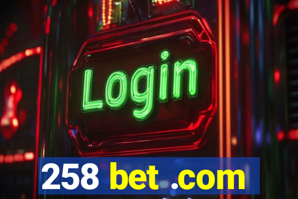 258 bet .com