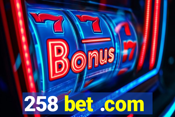 258 bet .com